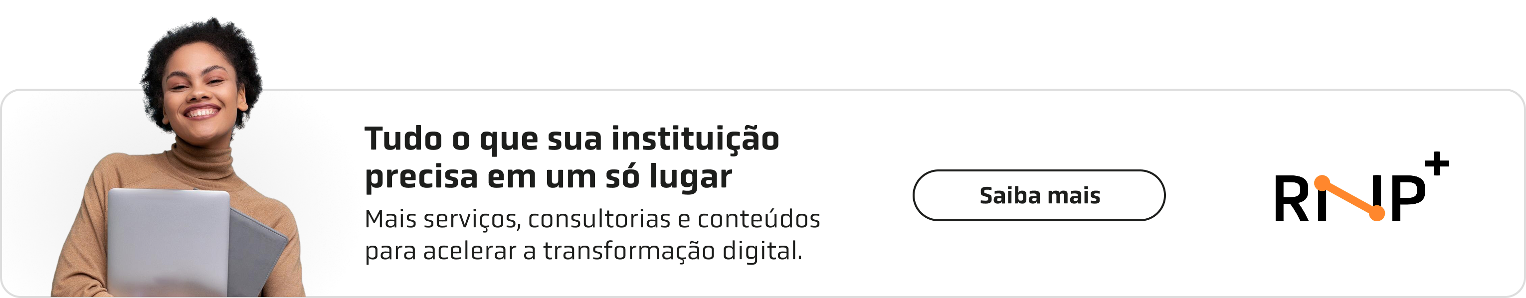 RNP+: tudo o que sua instituição precisa em um só lugar